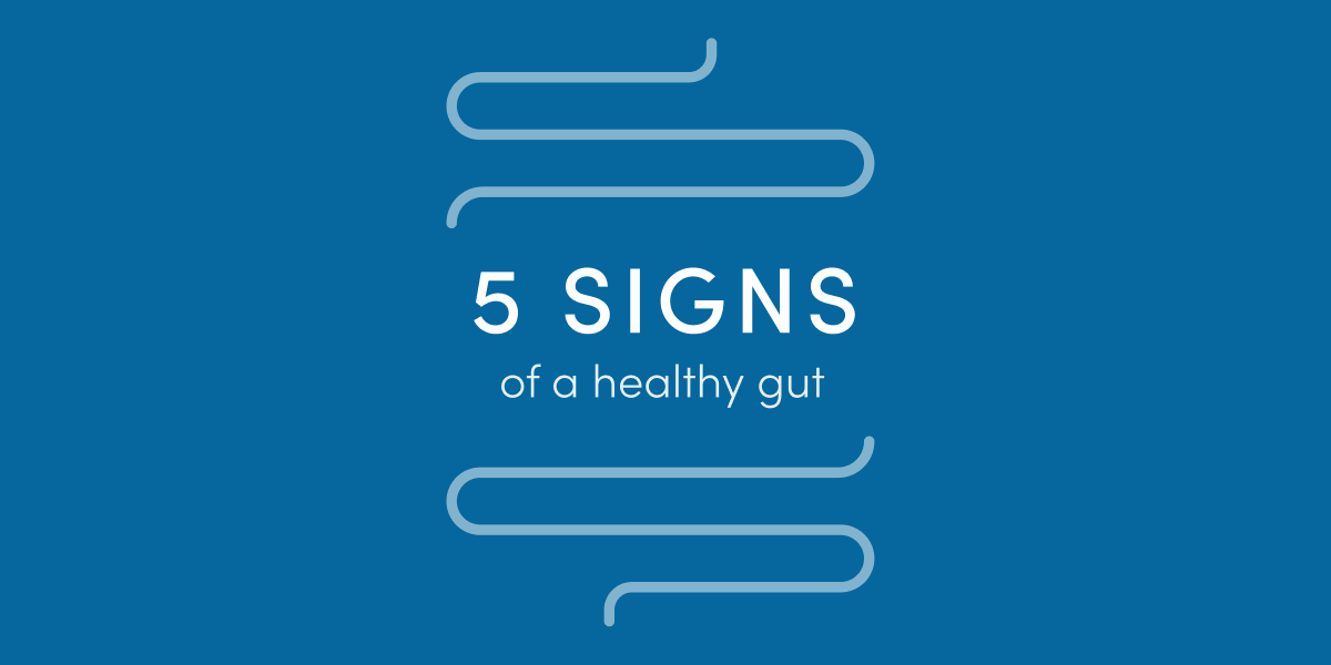 Gut health check: 5 signs of a healthy gut